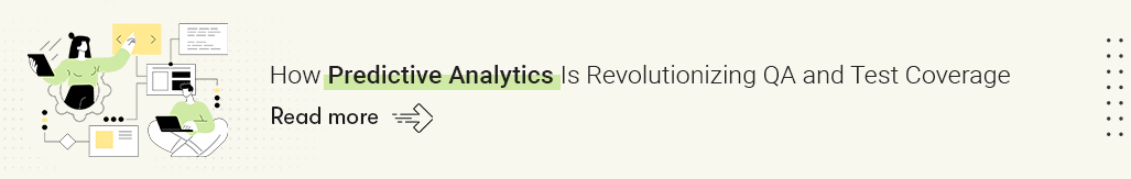 How Predictive Analytics Is Revolutionizing QA and Test Coverage - Read more.png